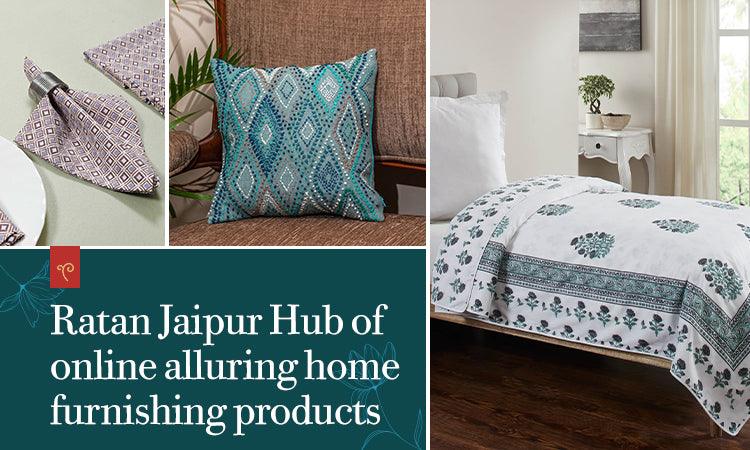 RATAN JAIPUR: CENTRE OF THE BEST HOME FURNISHING PRODUCTS